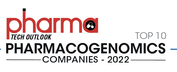 Pharma Tech Outlook Top 10 Pharmacogenomics Companies 2022